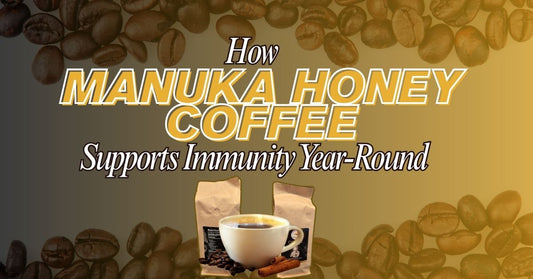 How Manuka Honey Coffee Supports Immunity Year-Round