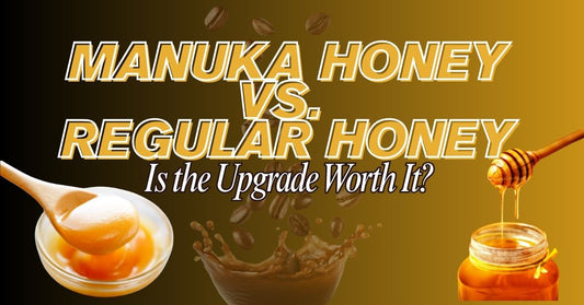 Manuka Honey vs. Regular Honey: Is the Upgrade Worth It?